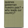 Quienes Gobiernan Nuestro Pais? = Who Leads Our Country? door Jacqueline Laks Gorman
