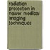 Radiation Protection In Newer Medical Imaging Techniques