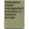 Radioactive Waste Management Practices In Western Europe by Nuclear Energy Agency