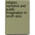 Religion, Narrative And Public Imagination In South Asia