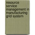 Resource Service Management In Manufacturing Grid System