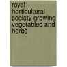 Royal Horticultural Society Growing Vegetables And Herbs by Rhs