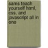 Sams Teach Yourself Html, Css, And Javascript All In One