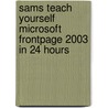 Sams Teach Yourself Microsoft Frontpage 2003 In 24 Hours door Rogers Cadenhead
