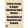 Select Essays In Anglo-American Legal History (Volume 2) door John Henry Wigmore
