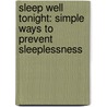 Sleep Well Tonight: Simple Ways To Prevent Sleeplessness door Barbara L. Heller