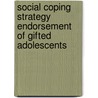 Social Coping Strategy Endorsement Of Gifted Adolescents by Regan Foust Ph.D.