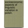 Socioeconomic Aspects Of Linguistic Variation In Polish. door Lukasz Abramowicz