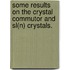 Some Results On The Crystal Commutor And Sl(N) Crystals.
