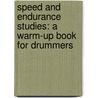 Speed And Endurance Studies: A Warm-Up Book For Drummers door Nick Ceroli