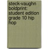Steck-Vaughn Boldprint: Student Edition Grade 10 Hip Hop by Steck-Vaughn Company