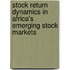 Stock Return Dynamics In Africa's Emerging Stock Markets