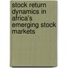Stock Return Dynamics In Africa's Emerging Stock Markets door Paul Alagidede