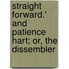 Straight Forward.' And Patience Hart; Or, The Dissembler door Fanny Caroline Lefroy