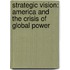 Strategic Vision: America And The Crisis Of Global Power