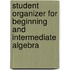 Student Organizer For Beginning And Intermediate Algebra