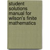 Student Solutions Manual For Wilson's Finite Mathematics door Leslie Wilson