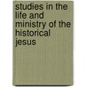 Studies in the Life and Ministry of the Historical Jesus by Raymond A. Martin