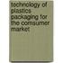 Technology of Plastics Packaging for the Comsumer Market