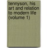 Tennyson, His Art And Relation To Modern Life (Volume 1) door Stopford Augustus Brooke