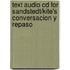 Text Audio Cd For Sandstedt/Kite's Conversacion Y Repaso