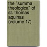 The "Summa Theologica" Of St. Thomas Aquinas (Volume 17) door Saint Thomas