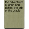 The Adventures Of Gabe And Daniel: The Orb Of The Oracle door Jordan T. Hawkins