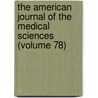 The American Journal Of The Medical Sciences (Volume 78) by William Merrick Sweet