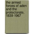 The Armed Forces Of Aden And The Protectorate, 1839-1967