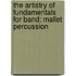 The Artistry Of Fundamentals For Band: Mallet Percussion