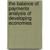 The Balance Of Payments Analysis Of Developing Economies door Jagdish Handa