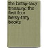 The Betsy-Tacy Treasury: The First Four Betsy-Tacy Books