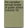 The Canadian Annual Review Of Public Affairs (Volume 10) door John Castell Hopkins