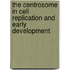 The Centrosome In Cell Replication And Early Development