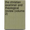 The Christian Examiner And Theological Review (Volume 2) by John G. Palfrey