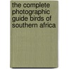 The Complete Photographic Guide Birds Of Southern Africa door Peter Ryan