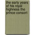 The Early Years of His Royal Highness the Prince Consort