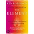The Element: How Finding Your Passion Changes Everything
