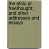 The Ethic Of Freethought; And Other Addresses And Essays by Karl Pearson