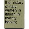The History Of Italy Written In Italian In Twenty Books; door Francesco Guicciardini