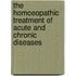 The Homoeopathic Treatment Of Acute And Chronic Diseases