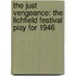 The Just Vengeance: The Lichfield Festival Play For 1946