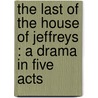 The Last Of The House Of Jeffreys : A Drama In Five Acts door Lew M. Miller