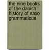 The Nine Books Of The Danish History Of Saxo Grammaticus door Saxo