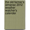 The Old Farmer's Almanac 2012 Weather Watcher's Calender door Old Farmer'S. Almanac