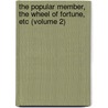 The Popular Member, The Wheel Of Fortune, Etc (Volume 2) by Mrs Gore