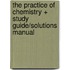 The Practice Of Chemistry + Study Guide/Solutions Manual