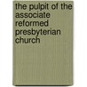 The Pulpit Of The Associate Reformed Presbyterian Church door Associate Reformed Presbyterian Church