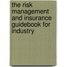 The Risk Management And Insurance Guidebook For Industry door Karen MacWilliam