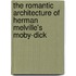 The Romantic Architecture Of Herman Melville's Moby-Dick